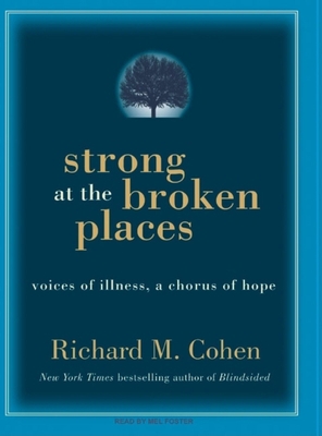 Strong at the Broken Places: Voices of Illness,... 1400106133 Book Cover