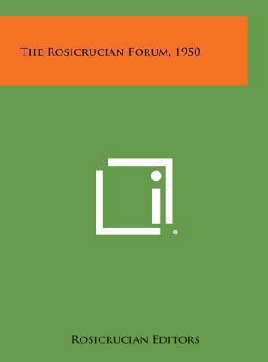 The Rosicrucian Forum, 1950 1258952793 Book Cover