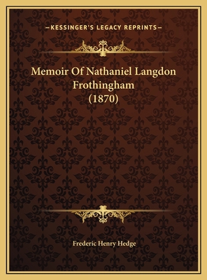 Memoir Of Nathaniel Langdon Frothingham (1870) 1169422403 Book Cover