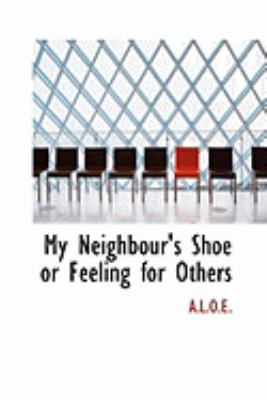 My Neighbour's Shoe or Feeling for Others 0554959496 Book Cover