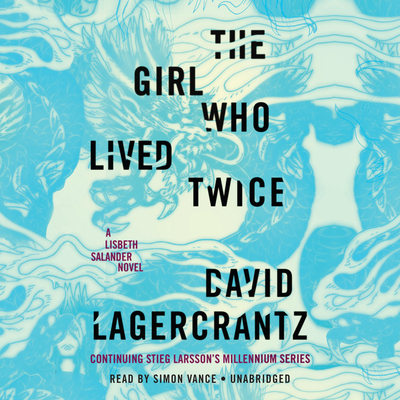 The Girl Who Lived Twice: A Lisbeth Salander Novel 1524709018 Book Cover
