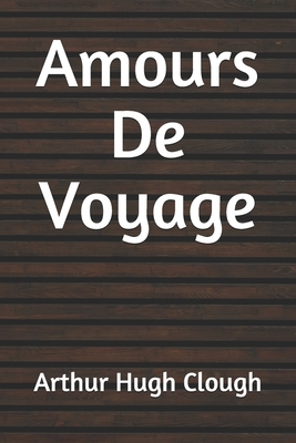 Amours De Voyage 1693056518 Book Cover