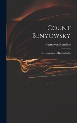 Count Benyowsky; The Conspiracy of Kamtschatka 1017907471 Book Cover