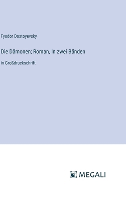 Die Dämonen; Roman, In zwei Bänden: in Großdruc... [German] 3387081359 Book Cover