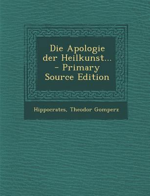 Die Apologie Der Heilkunst... [German] 1294121316 Book Cover