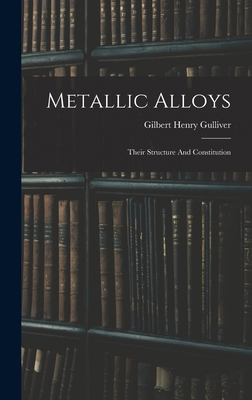 Metallic Alloys: Their Structure And Constitution 1018721053 Book Cover