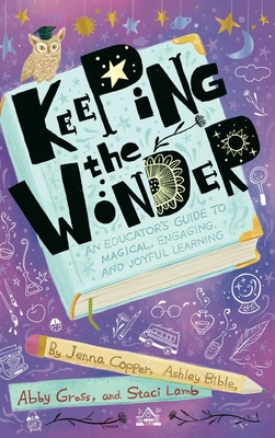 Keeping the Wonder: An Educator's Guide to Magi... 1956306056 Book Cover