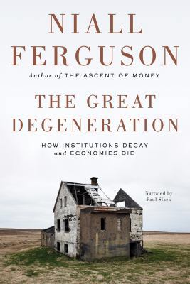 The Great Degeneration: How Institutions Decay ... 1470351307 Book Cover