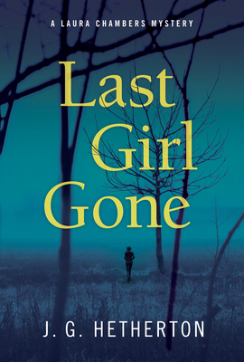 Last Girl Gone: A Laura Chambers Novel 1683316177 Book Cover