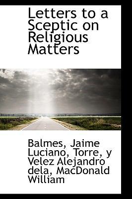Letters to a Sceptic on Religious Matters 1110733569 Book Cover