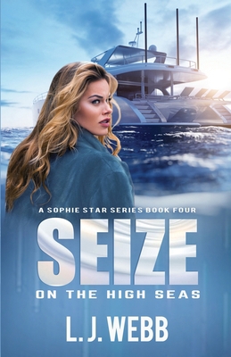 Seize On The High Seas: A Sophie Star Series Bo... B0BXNCSPB6 Book Cover
