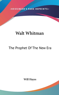 Walt Whitman: The Prophet Of The New Era 0548423709 Book Cover