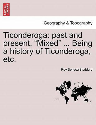 Ticonderoga: Past and Present. "Mixed" ... Bein... 1241334838 Book Cover