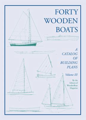 Forty Wooden Boats: A Third Catalog of Building... 0937822329 Book Cover