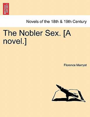 The Nobler Sex. [A Novel.] 1240880359 Book Cover