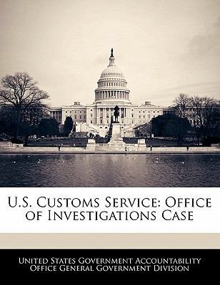 U.S. Customs Service: Office of Investigations ... 1240725949 Book Cover