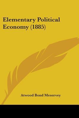 Elementary Political Economy (1885) 1436831865 Book Cover