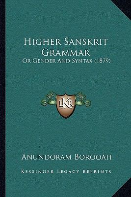 Higher Sanskrit Grammar: Or Gender And Syntax (... 1166995437 Book Cover
