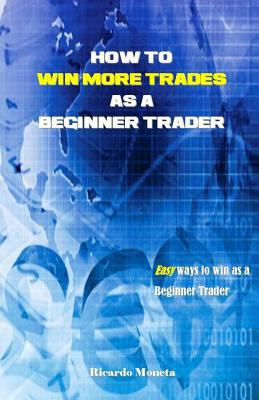 How to Win More Trades as a Beginner Trader: Ea... 1979465142 Book Cover