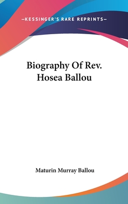 Biography Of Rev. Hosea Ballou 0548149380 Book Cover