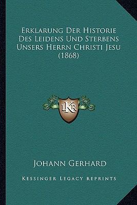 Erklarung Der Historie Des Leidens Und Sterbens... [German] 1168093864 Book Cover
