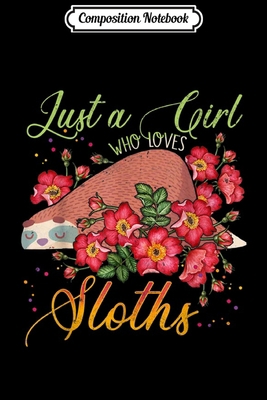 Paperback Composition Notebook: Just a Girl Who Loves Sloth Gift Journal/Notebook Blank Lined Ruled 6x9 100 Pages Book
