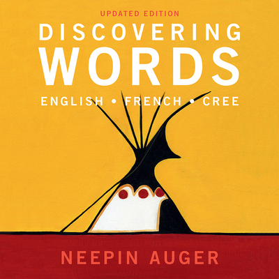 Discovering Words: English * French * Cree -- U... 1771603291 Book Cover