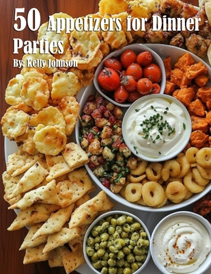 50 Appetizers for Dinner Parties B0DK2CS4M3 Book Cover