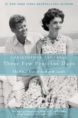 These Few Precious Days: The Final Year of Jack... 1476732337 Book Cover