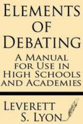 Elements of Debating: A Manual for Use in High ... 1628450681 Book Cover