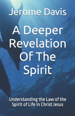 A Deeper Revelation Of The Spirit: Understandin... 1724116568 Book Cover