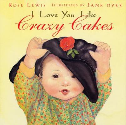 I Love You Like Crazy Cakes 0316525383 Book Cover