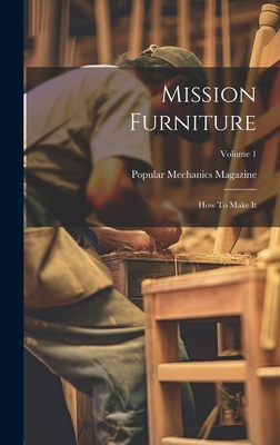 Mission Furniture: How To Make It; Volume 1 1019464909 Book Cover