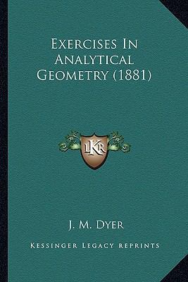 Exercises in Analytical Geometry (1881) 1164640496 Book Cover