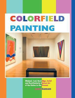 Colorfield Painting: Minimal, Cool, Hard Edge, ... 1861714424 Book Cover