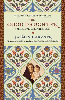 The Good Daughter: A Memoir of My Mother's Hidd... 0446534986 Book Cover