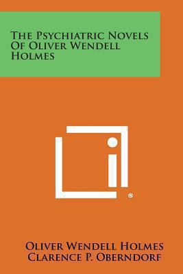 The Psychiatric Novels of Oliver Wendell Holmes 1494069121 Book Cover