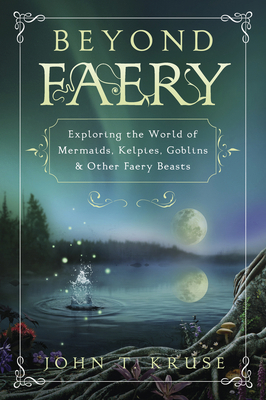 Beyond Faery: Exploring the World of Mermaids, ... 0738766100 Book Cover