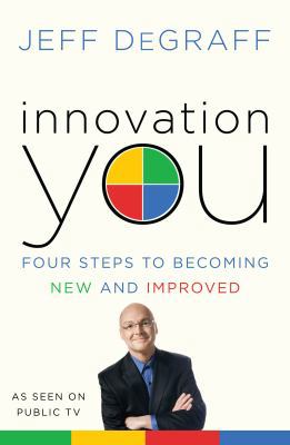 Jeff Degraff'sInnovation You: Four Steps to Bec... 0345530705 Book Cover