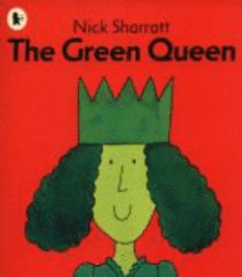 The Green Queen. Nick Sharratt 1406309877 Book Cover