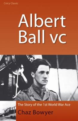 Albert Ball VC: The Story of the 1st World War Ace 0947554890 Book Cover