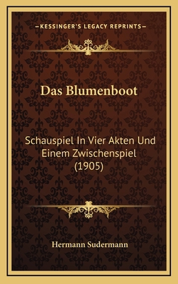 Das Blumenboot: Schauspiel In Vier Akten Und Ei... [German] 1167806131 Book Cover