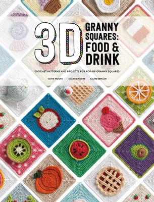 3D Granny Squares: Food and Drink: Crochet Patt... 1446314731 Book Cover