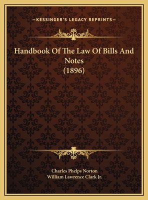 Handbook Of The Law Of Bills And Notes (1896) 116979968X Book Cover