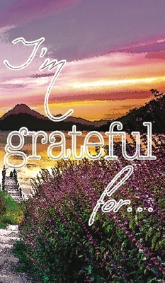 I'm Grateful For...: A Double Gratitude Journal 1952726387 Book Cover