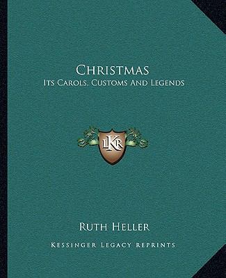 Christmas: Its Carols, Customs And Legends 1163153281 Book Cover