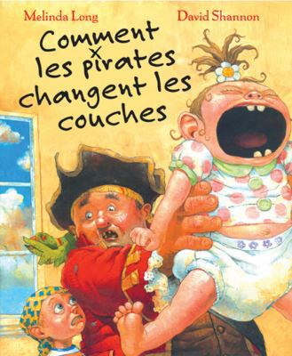 Comment Les Pirates Changent Les Couches [French] 0545998220 Book Cover