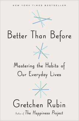 Better Than Before: Mastering the Habits of Our... 0804188955 Book Cover