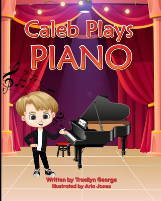 Caleb Plays Piano B08T48HPHY Book Cover