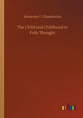 The Child and Childhood in Folk-Thought 3734017963 Book Cover